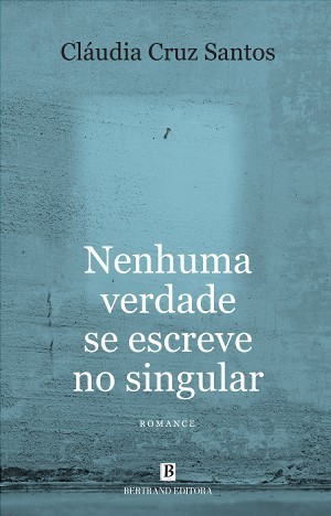 Atual leitura | Nenhuma Verdade Se Escreve no Singular | Cláudia Cruz Santos