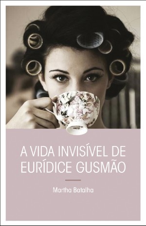 A Vida Invisível de Eurídice Gusmão | Martha Batalha