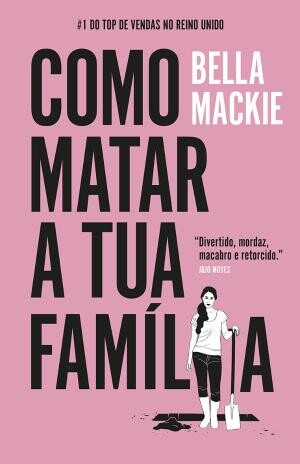 Como Matar a Tua Família | Bella Mackie