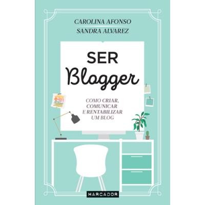 Atual leitura… Ser Blogger [Carolina Afonso e Sandra Alvarez]