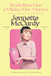 Ainda Bem Que a Minha Mãe Morreu | Jennette McCurdy